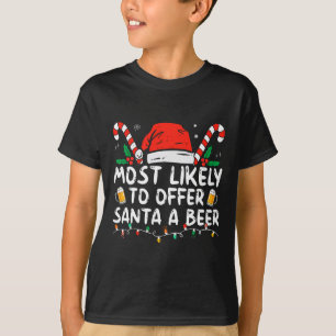 Most Likely To Offer Santa A Beer Fun Drinking Chr T-Shirt