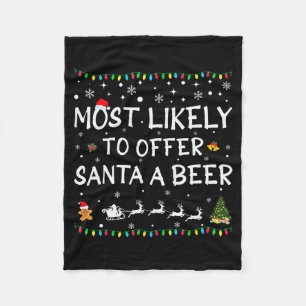 Most Likely To Offer Santa A Beer Funny Christmas  Fleece Blanket