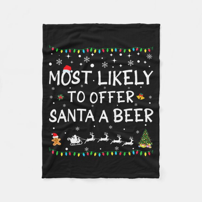 Most Likely To Offer Santa A Beer Funny Christmas  Fleece Blanket (Front)