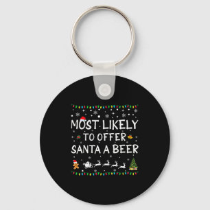 Most Likely To Offer Santa A Beer Funny Christmas Keychain