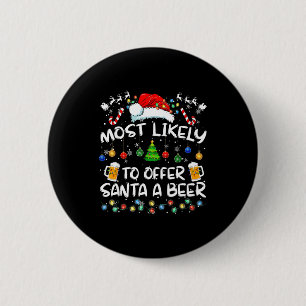 Most Likely To Offer Santa A Beer Funny Drinking C 2 Inch Round Button
