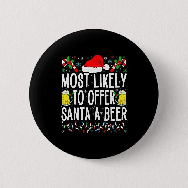 Most Likely To Offer Santa A Beer Funny Drinking C 2 Inch Round Button (Front)