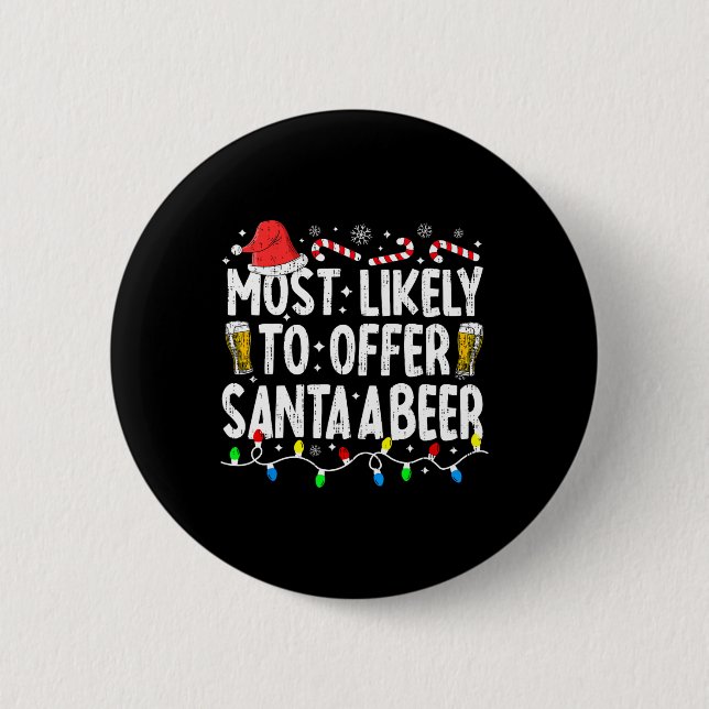 Most Likely To Offer Santa A Beer Funny Drinking C 2 Inch Round Button (Front)