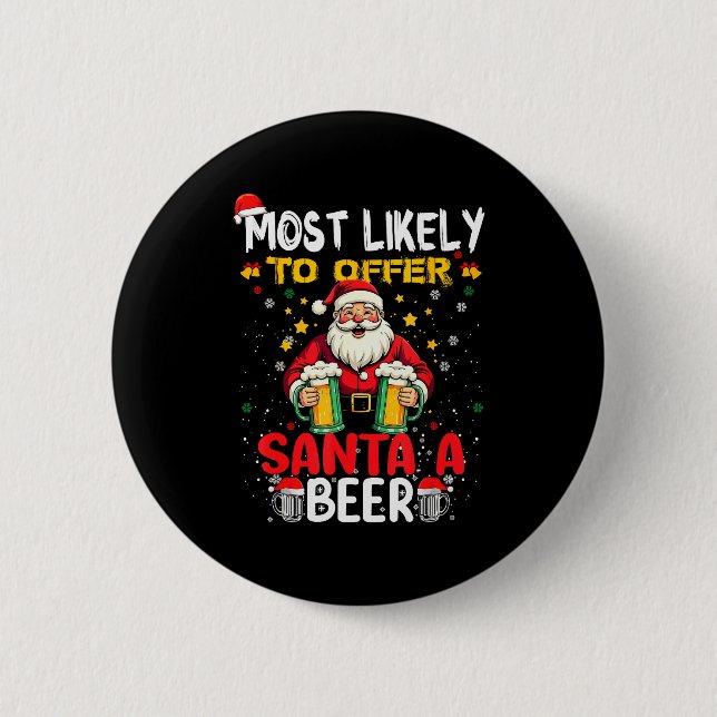 Most Likely To Offer Santa A Beer Funny Drinking C 2 Inch Round Button (Front)