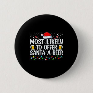 Most Likely To Offer Santa A Beer Funny Drinking C 2 Inch Round Button