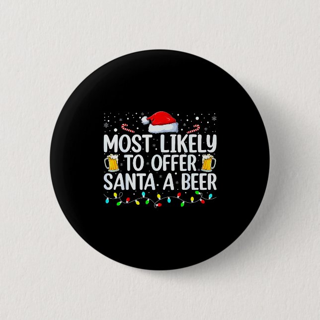 Most Likely To Offer Santa A Beer Funny Drinking C 2 Inch Round Button (Front)