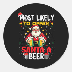 Most Likely To Offer Santa A Beer Funny Drinking C Classic Round Sticker