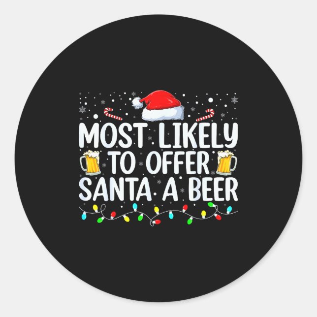 Most Likely To Offer Santa A Beer Funny Drinking C Classic Round Sticker (Front)