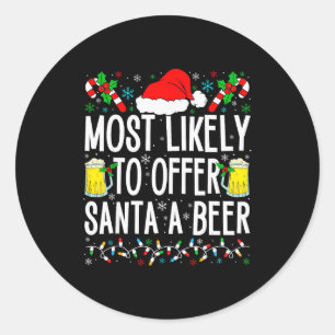 Most Likely To Offer Santa A Beer Funny Drinking C Classic Round Sticker