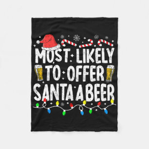 Most Likely To Offer Santa A Beer Funny Drinking C Fleece Blanket