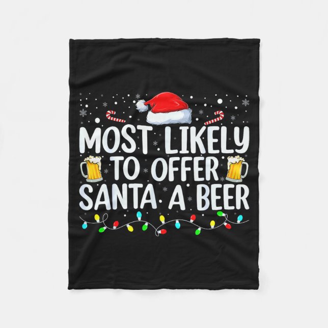Most Likely To Offer Santa A Beer Funny Drinking C Fleece Blanket (Front)