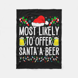 Most Likely To Offer Santa A Beer Funny Drinking C Fleece Blanket