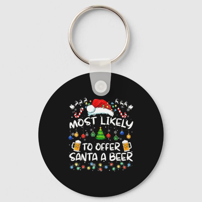 Most Likely To Offer Santa A Beer Funny Drinking C Keychain (Front)