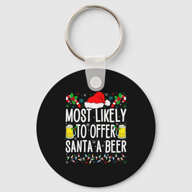 Most Likely To Offer Santa A Beer Funny Drinking C Keychain (Front)