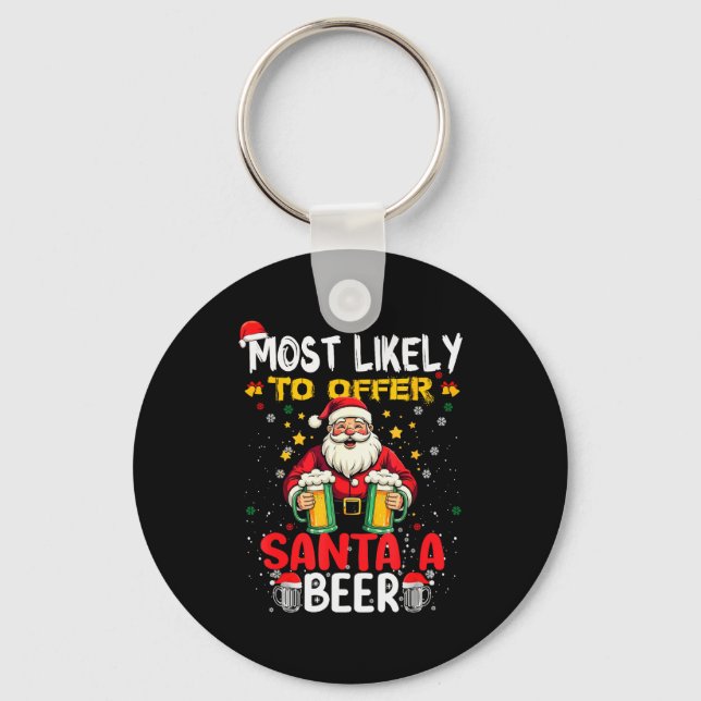 Most Likely To Offer Santa A Beer Funny Drinking C Keychain (Front)