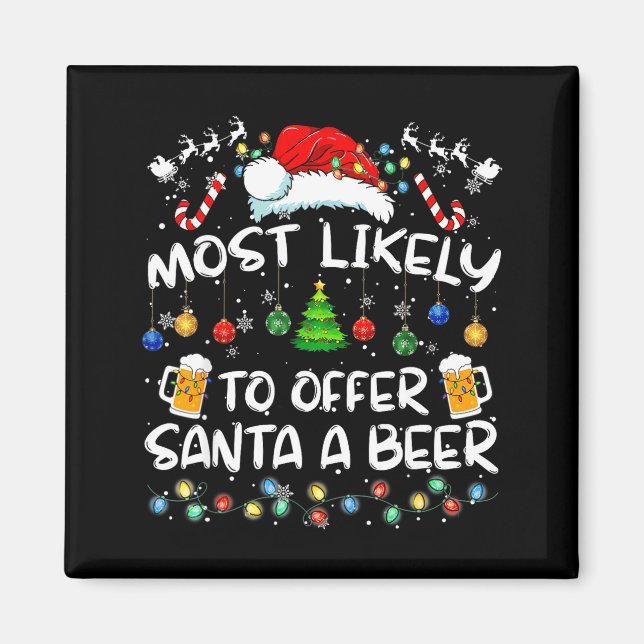 Most Likely To Offer Santa A Beer Funny Drinking C Magnet (Front)