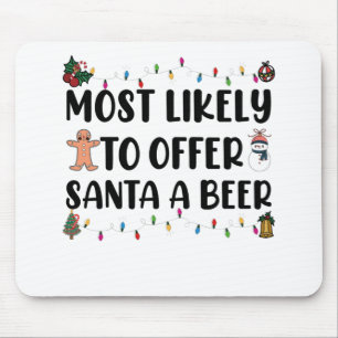 Most Likely To Offer Santa A Beer Funny Drinking Mouse Pad