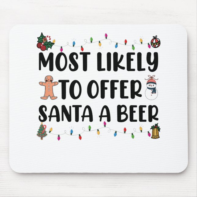 Most Likely To Offer Santa A Beer Funny Drinking Mouse Pad (Front)
