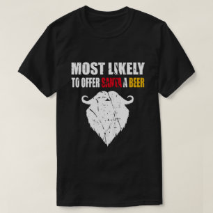 Most Likely To Offer Santa A Beer Funny Drinking T-Shirt