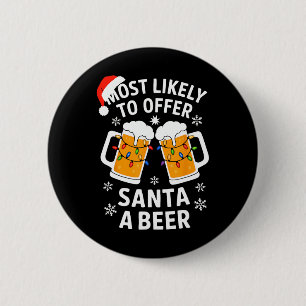 Most Likely To Offer Santa A Beer Shirt Christmas 2 Inch Round Button