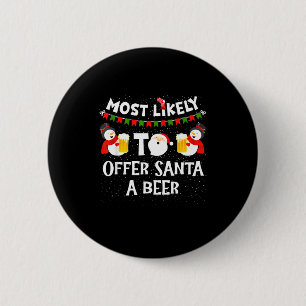 Most Likely To Offer Santa A Beer Snowman Christma 2 Inch Round Button