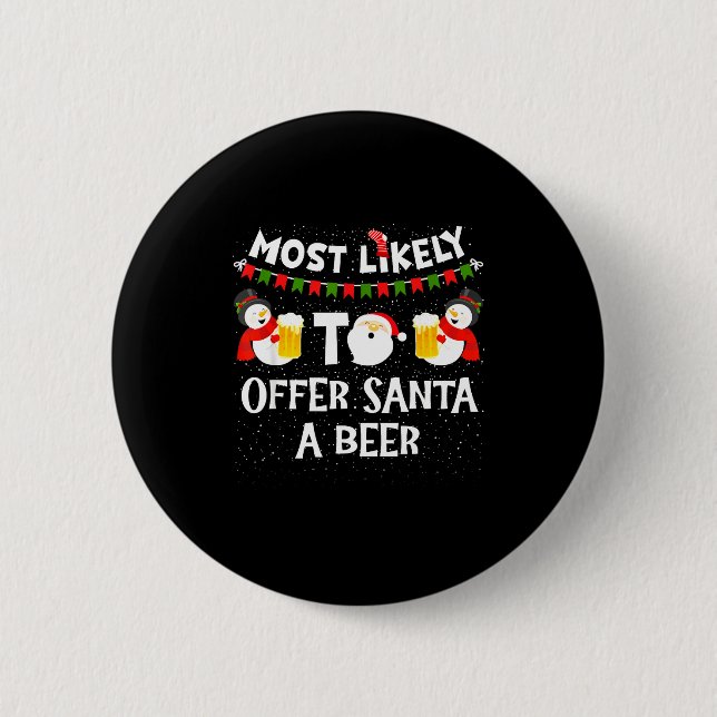 Most Likely To Offer Santa A Beer Snowman Christma 2 Inch Round Button (Front)