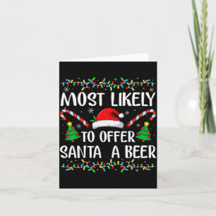Most Likely To Offer Santa A Beer Xmas Family Chri Card