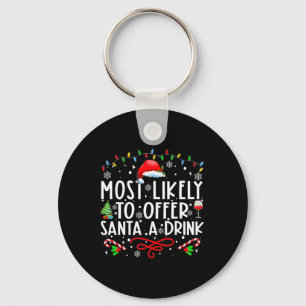 Most Likely To Offer Santa A Drink Family Christma Keychain