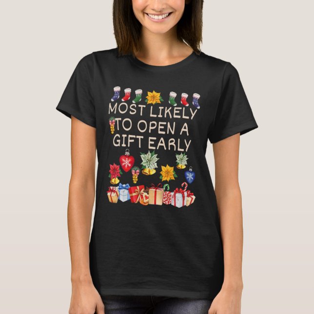 Most Likely To Open A Gift Early Christmas Matchin T-Shirt (Front)