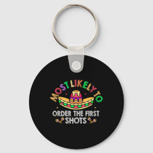 Most Likely To Order The First Shots Sombrero Cinc Keychain