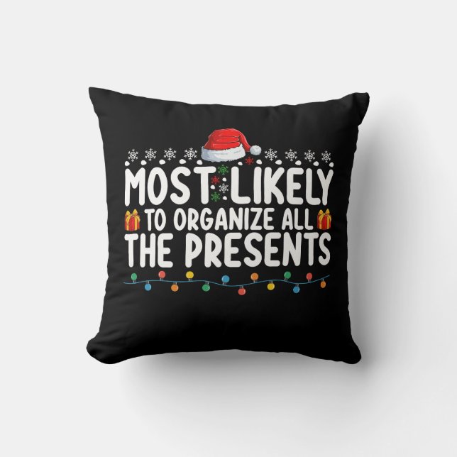 Most Likely To Organize All The Presents Christmas Throw Pillow (Front)