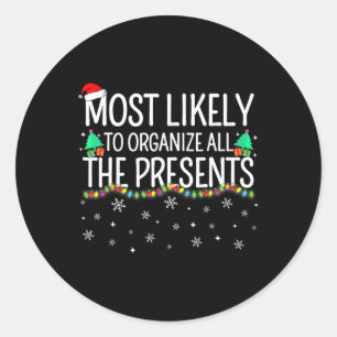 Most Likely To Organize All The Presents Family Ch Classic Round Sticker