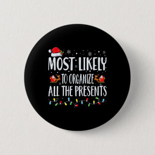 Most Likely To Organize All The Presents Family Ma 2 Inch Round Button