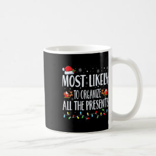 Most Likely To Organize All The Presents Family Ma Coffee Mug