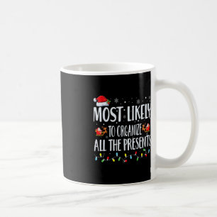 Most Likely To Organize All The Presents Family Ma Coffee Mug