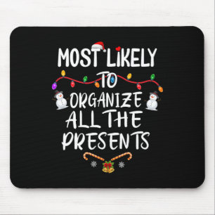 Most Likely To Organize All The Presents Mouse Pad
