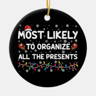 Most Likely To Organize All The Presents Xmas Ceramic Ornament
