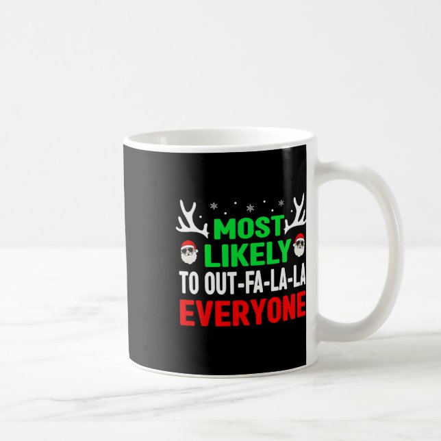 Most Likely To Out-fa-la-la Everyone Fun Christmas Coffee Mug (Right)
