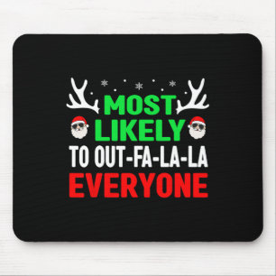 Most Likely To Out-fa-la-la Everyone Fun Christmas Mouse Pad
