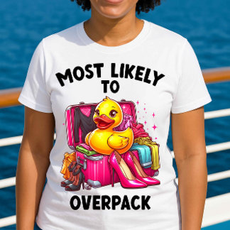 Most Likely to Overpack Funny Cruise Shirt