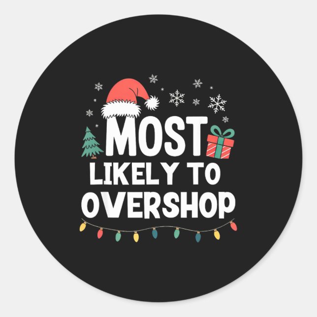 Most Likely To Overshop Christmas Funny Xmas Shopn Classic Round Sticker (Front)