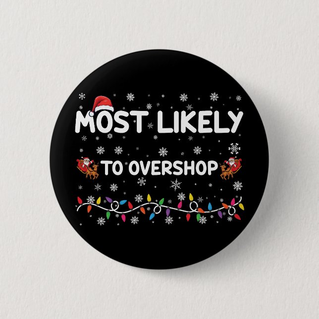 Most Likely To Overshop Christmas Shopping Crew 2 Inch Round Button (Front)