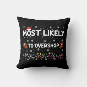 Most Likely To Overshop Christmas Shopping Crew Throw Pillow