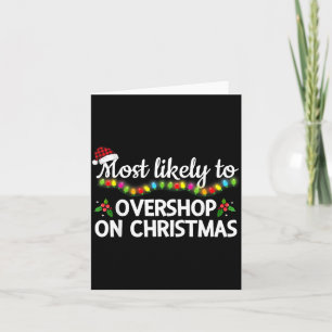 Most Likely To Overshop On Christmas Funny Family Card