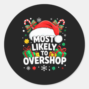 Most Likely To Overshop Shirt Family Christmas Sho Classic Round Sticker