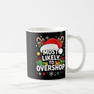 Most Likely To Overshop Shirt Family Christmas Sho Coffee Mug