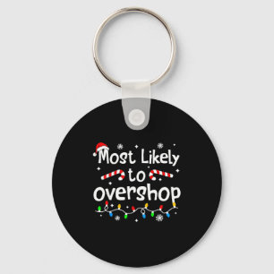 Most Likely To Overshop Shopng C-hristmas Matching Keychain