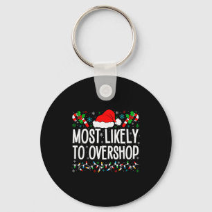 Most Likely To Overshop Shopng Funny Family Crew C Keychain