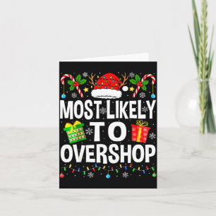 Most Likely To Overshop Shopng Squad Xmas Family C Card