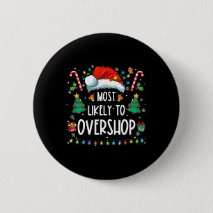 Most Likely To Overshop Shopping Family Crew Chris 2 Inch Round Button